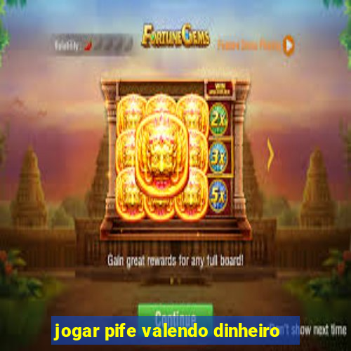 jogar pife valendo dinheiro