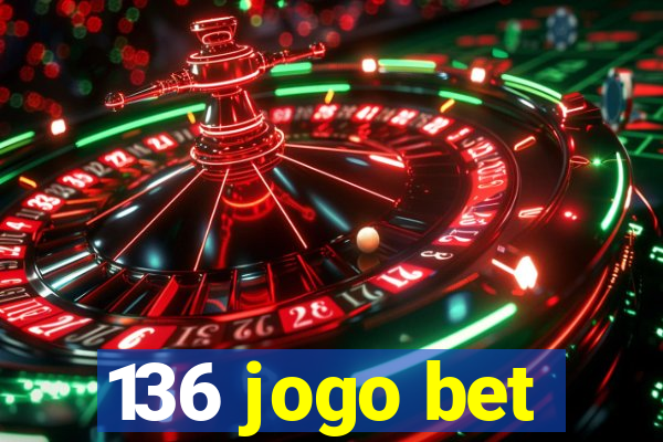 136 jogo bet