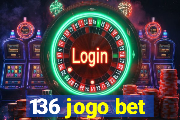 136 jogo bet