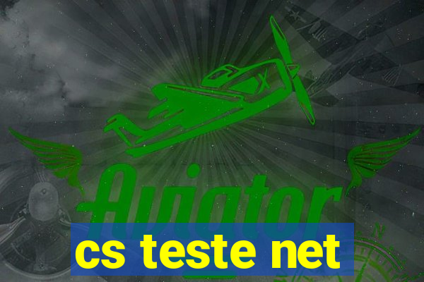 cs teste net