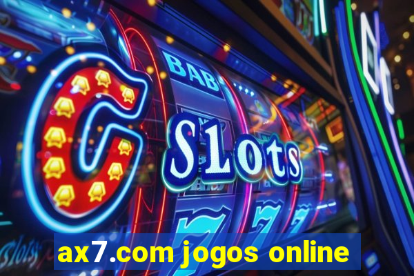 ax7.com jogos online