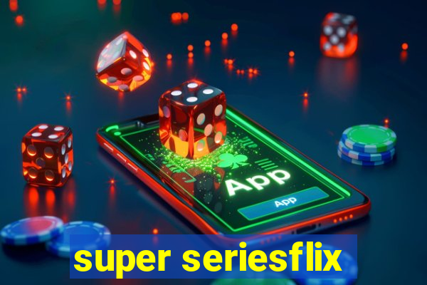 super seriesflix