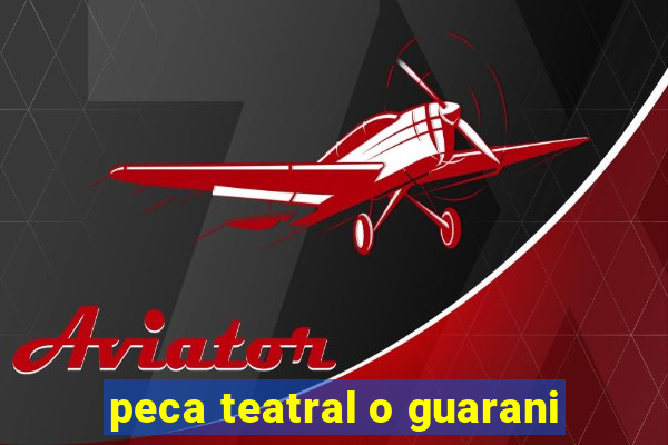 peca teatral o guarani