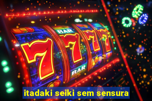 itadaki seiki sem sensura