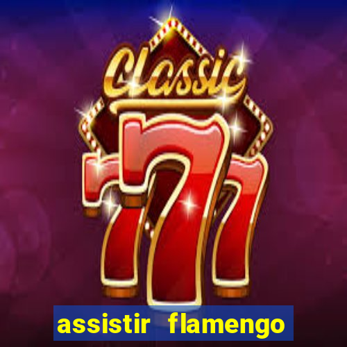 assistir flamengo multi canais