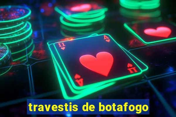 travestis de botafogo