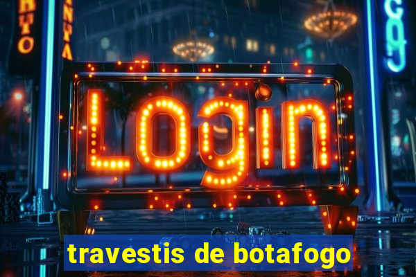 travestis de botafogo