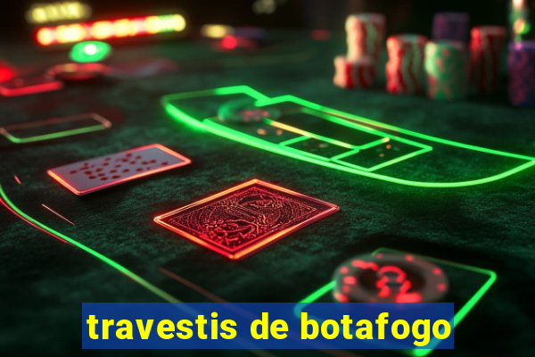 travestis de botafogo