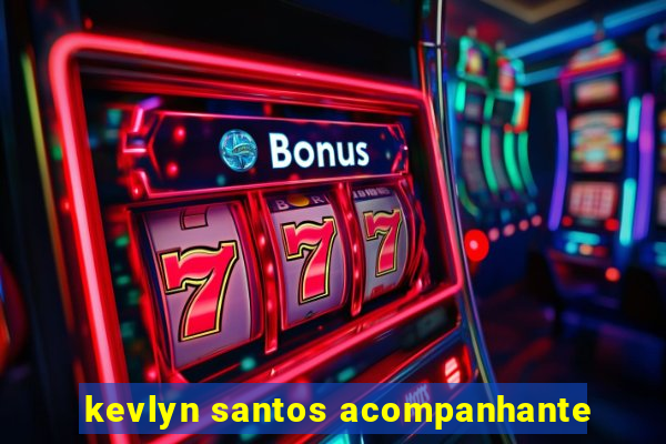 kevlyn santos acompanhante