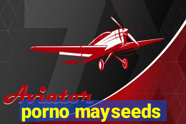 porno mayseeds