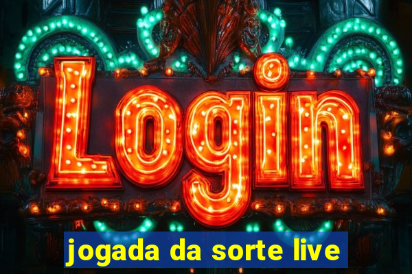 jogada da sorte live