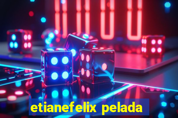 etianefelix pelada