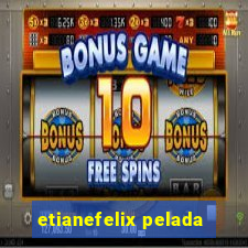 etianefelix pelada