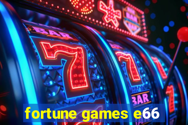 fortune games e66