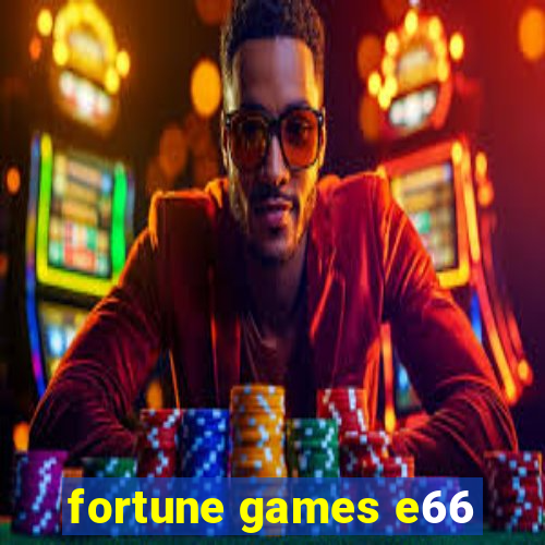 fortune games e66