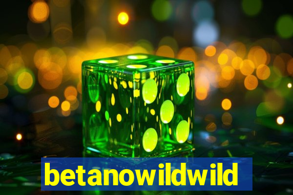 betanowildwild