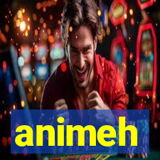 animeh