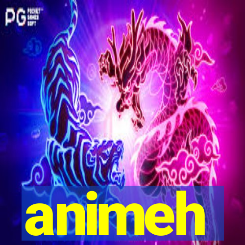animeh