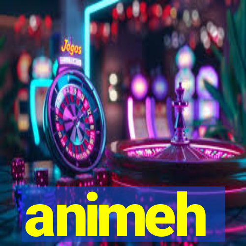 animeh