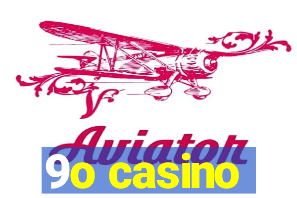 9o casino