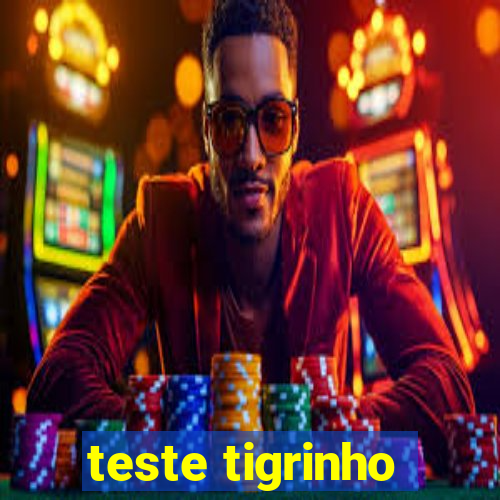 teste tigrinho
