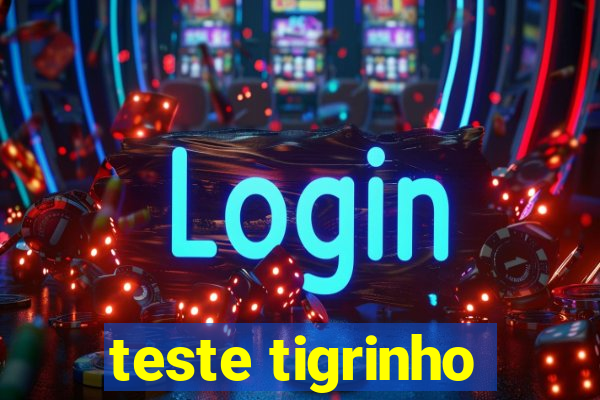 teste tigrinho