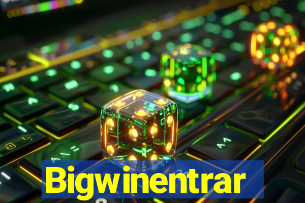 Bigwinentrar