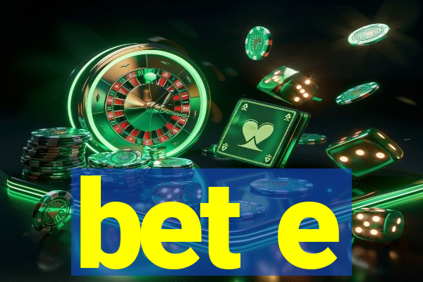 bet e