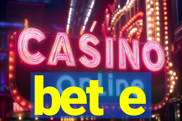 bet e