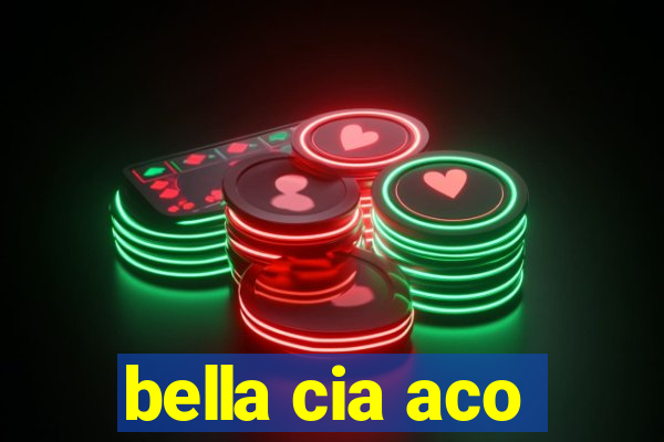 bella cia aco