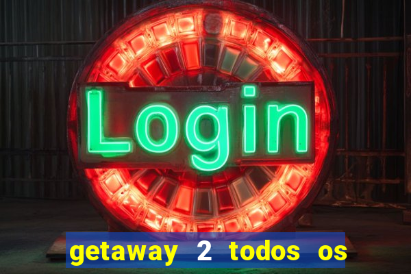 getaway 2 todos os carros liberados 2024