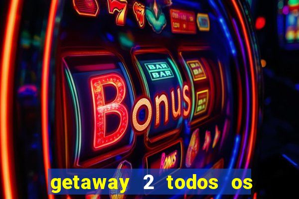 getaway 2 todos os carros liberados 2024