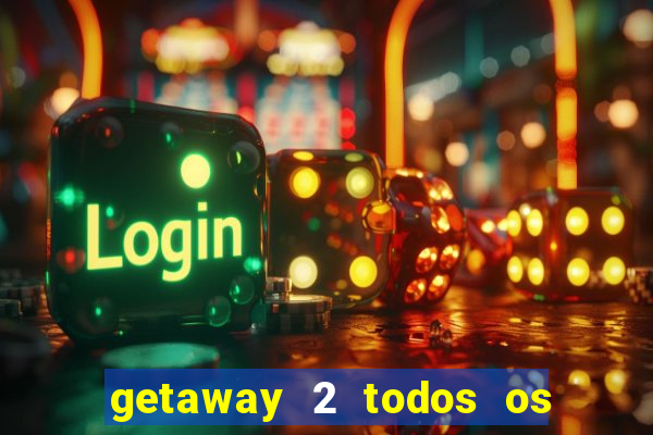 getaway 2 todos os carros liberados 2024