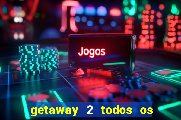 getaway 2 todos os carros liberados 2024
