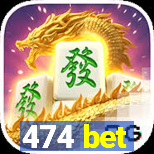 474 bet