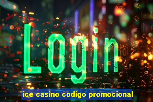 ice casino codigo promocional