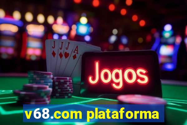 v68.com plataforma
