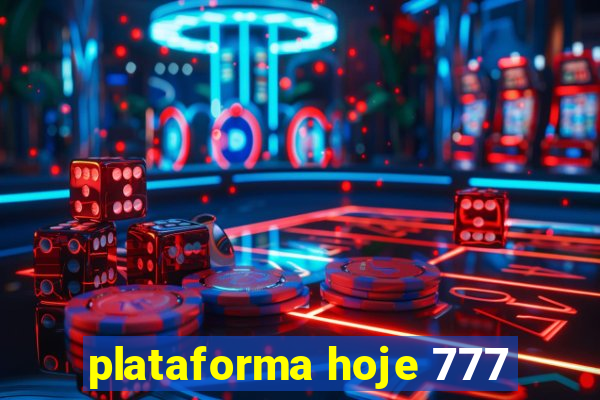 plataforma hoje 777