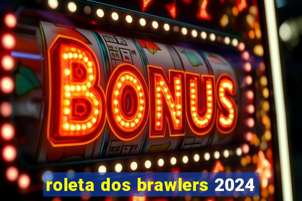 roleta dos brawlers 2024