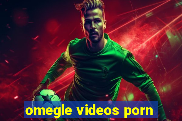 omegle videos porn