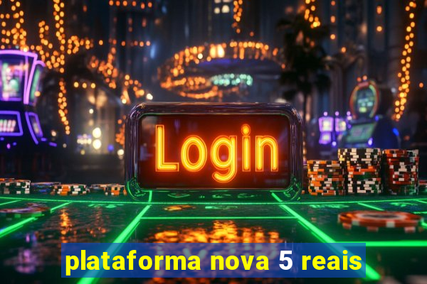 plataforma nova 5 reais