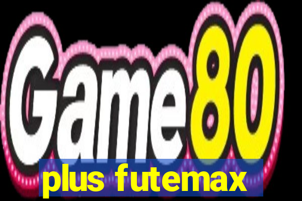 plus futemax
