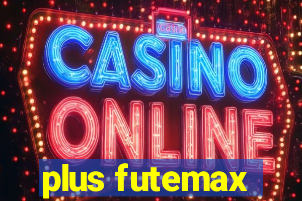 plus futemax
