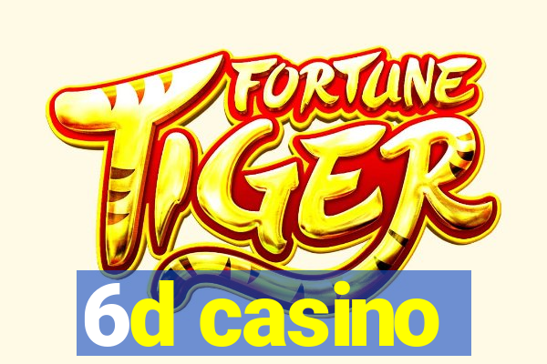 6d casino