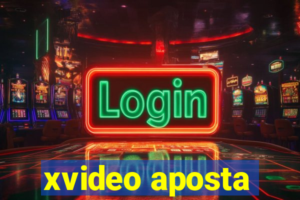 xvideo aposta