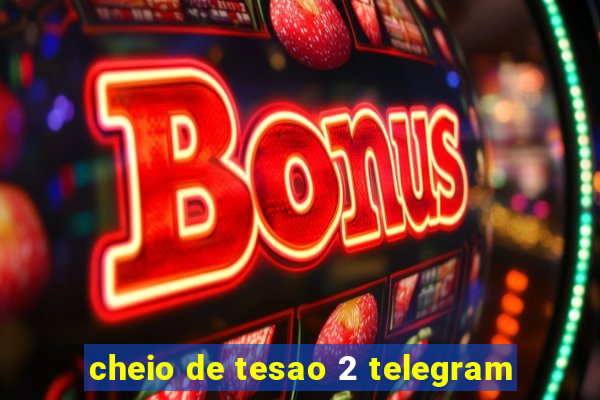 cheio de tesao 2 telegram