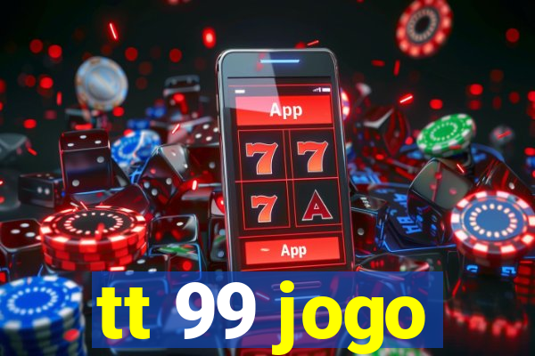 tt 99 jogo