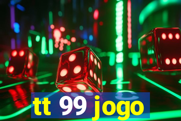 tt 99 jogo