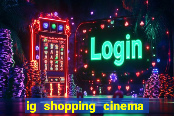 ig shopping cinema porto velho