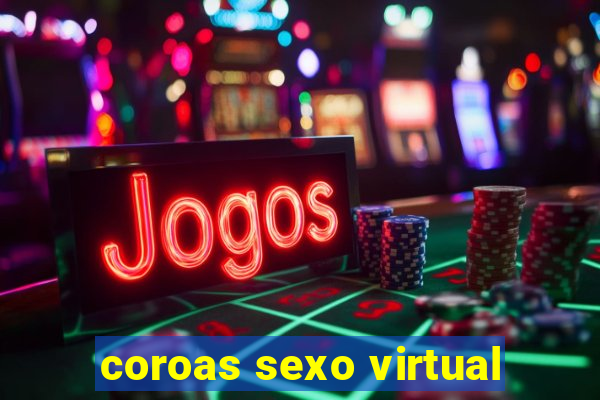 coroas sexo virtual